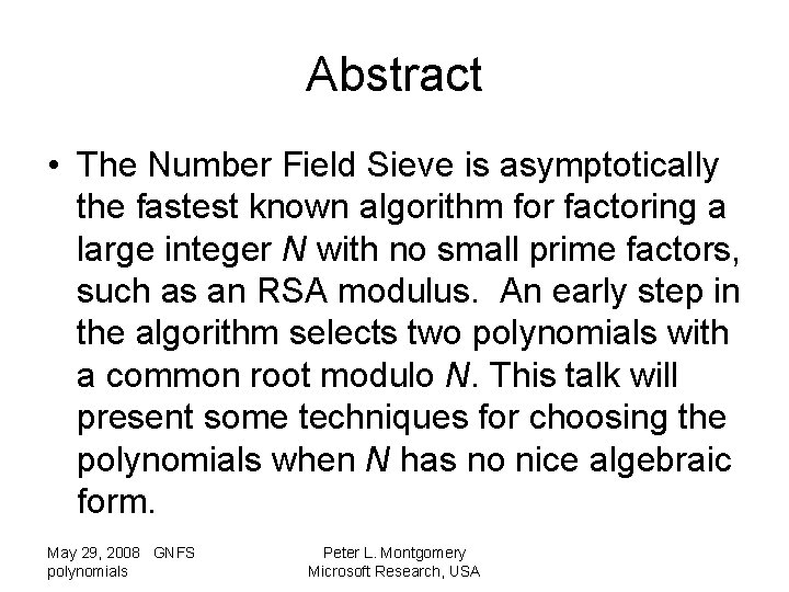 Abstract • The Number Field Sieve is asymptotically the fastest known algorithm for factoring