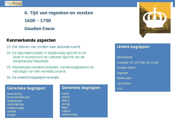 6. Tijd van regenten en vorsten 1600 - 1700 Gouden Eeuw Kenmerkende aspecten 23.