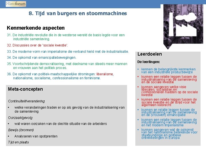 8. Tijd van burgers en stoommachines Kenmerkende aspecten 31. De industriële revolutie die in