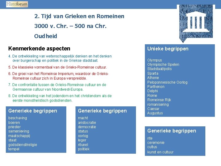 2. Tijd van Grieken en Romeinen 3000 v. Chr. – 500 na Chr. Oudheid