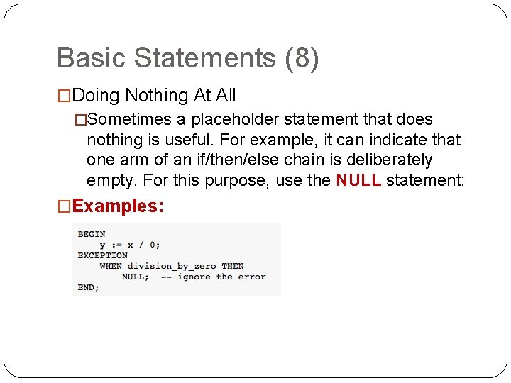 Basic Statements (8) �Doing Nothing At All �Sometimes a placeholder statement that does nothing Basic Statements (8) �Doing Nothing At All �Sometimes a placeholder statement that does nothing