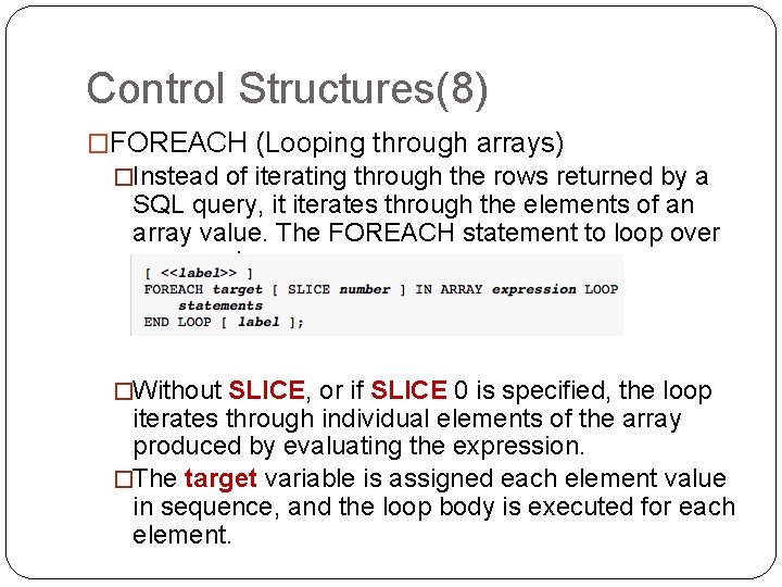 Control Structures(8) �FOREACH (Looping through arrays) �Instead of iterating through the rows returned by Control Structures(8) �FOREACH (Looping through arrays) �Instead of iterating through the rows returned by