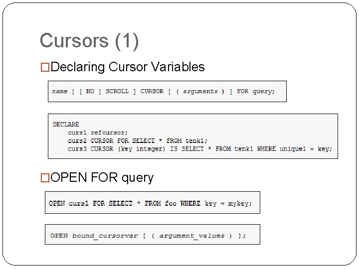 Cursors (1) �Declaring Cursor Variables �OPEN FOR query Cursors (1) �Declaring Cursor Variables �OPEN FOR query