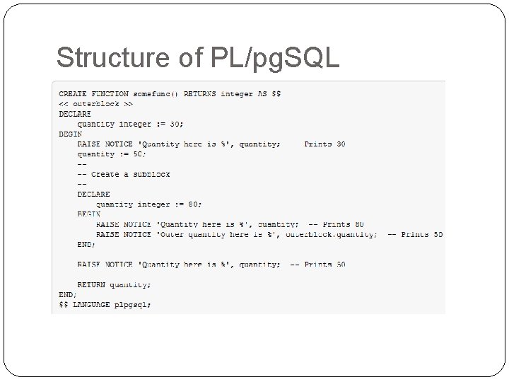 Structure of PL/pg. SQL Structure of PL/pg. SQL