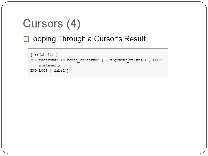 Cursors (4) �Looping Through a Cursor’s Result Cursors (4) �Looping Through a Cursor’s Result