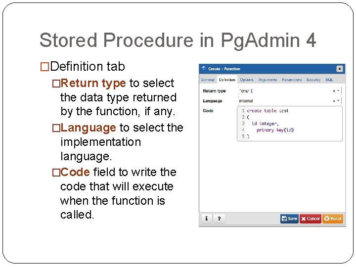 Stored Procedure in Pg. Admin 4 �Definition tab �Return type to select the data Stored Procedure in Pg. Admin 4 �Definition tab �Return type to select the data