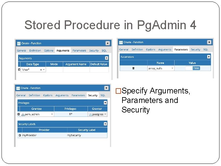 Stored Procedure in Pg. Admin 4 �Specify Arguments, Parameters and Security Stored Procedure in Pg. Admin 4 �Specify Arguments, Parameters and Security