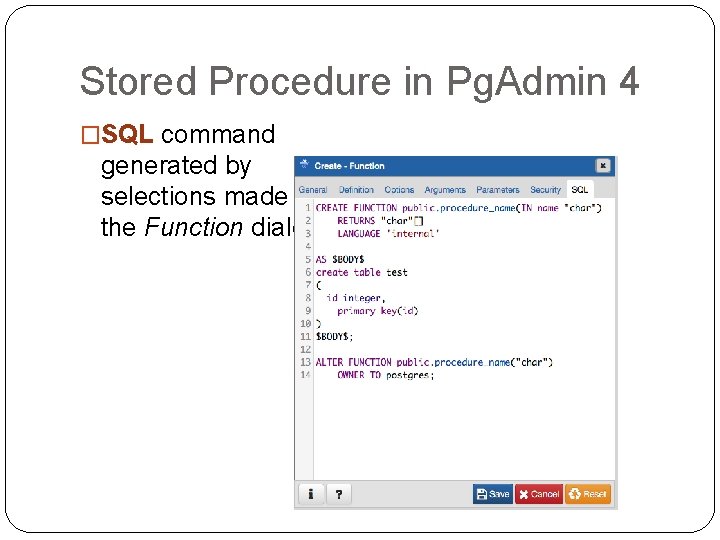 Stored Procedure in Pg. Admin 4 �SQL command generated by selections made in the Stored Procedure in Pg. Admin 4 �SQL command generated by selections made in the