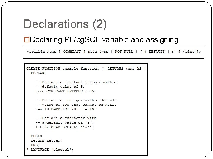 Declarations (2) �Declaring PL/pg. SQL variable and assigning values Declarations (2) �Declaring PL/pg. SQL variable and assigning values