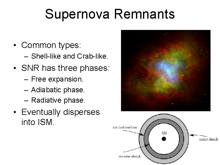 Supernova Remnants • Common types: – Shell-like and Crab-like. • SNR has three phases: