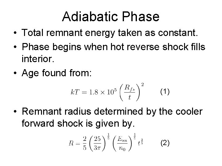 Adiabatic Phase • Total remnant energy taken as constant. • Phase begins when hot
