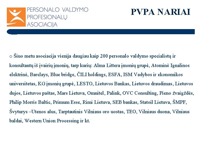 PVPA NARIAI o Šiuo metu asociacija vienija daugiau kaip 200 personalo valdymo specialistų ir PVPA NARIAI o Šiuo metu asociacija vienija daugiau kaip 200 personalo valdymo specialistų ir