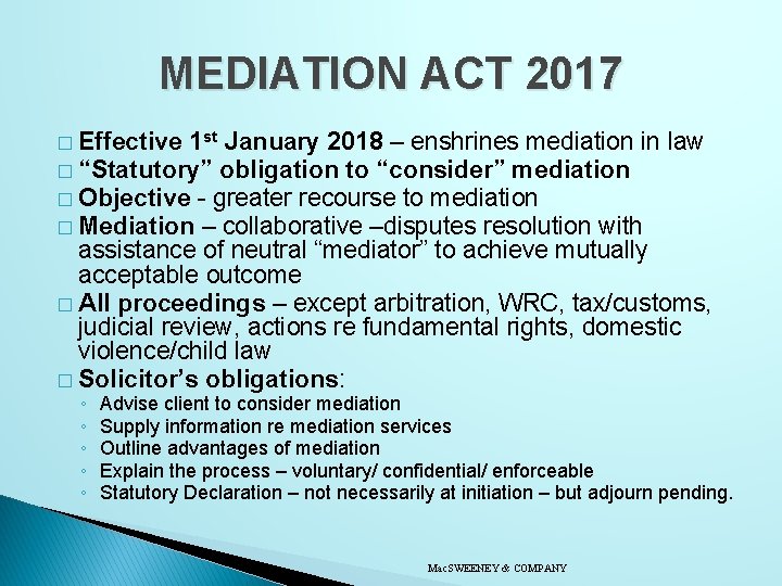 MEDIATION ACT 2017 � Effective 1 st January 2018 – enshrines mediation in law