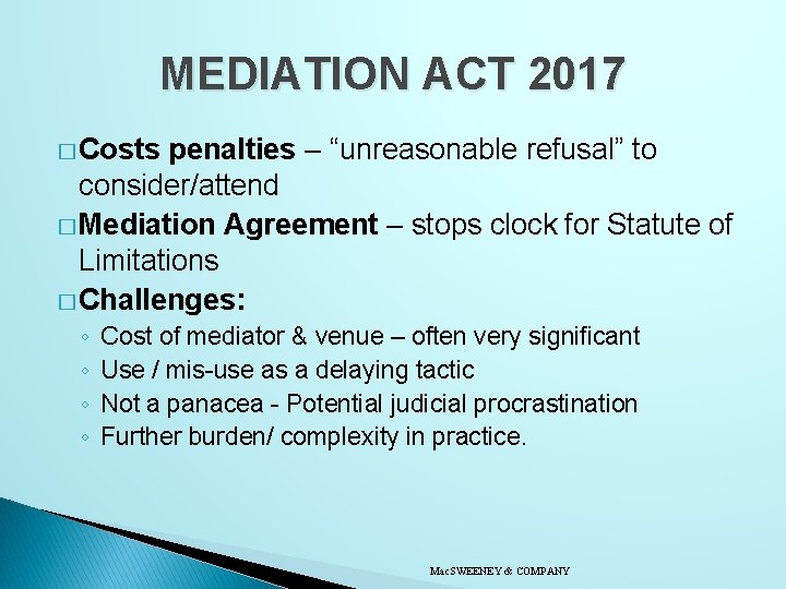 MEDIATION ACT 2017 � Costs penalties – “unreasonable refusal” to consider/attend � Mediation Agreement