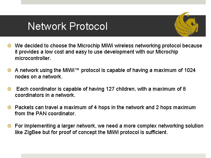 Network Protocol We decided to choose the Microchip Mi. Wi wireless networking protocol because