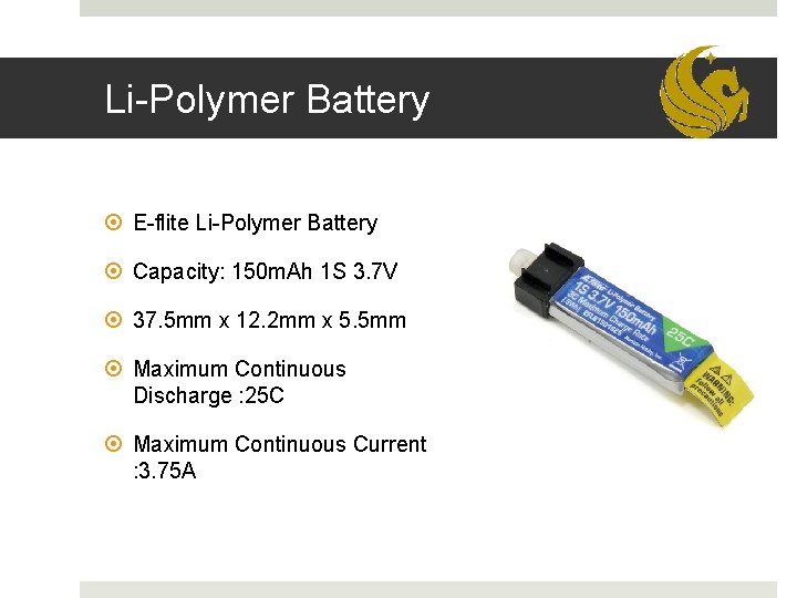 Li-Polymer Battery E-flite Li-Polymer Battery Capacity: 150 m. Ah 1 S 3. 7 V