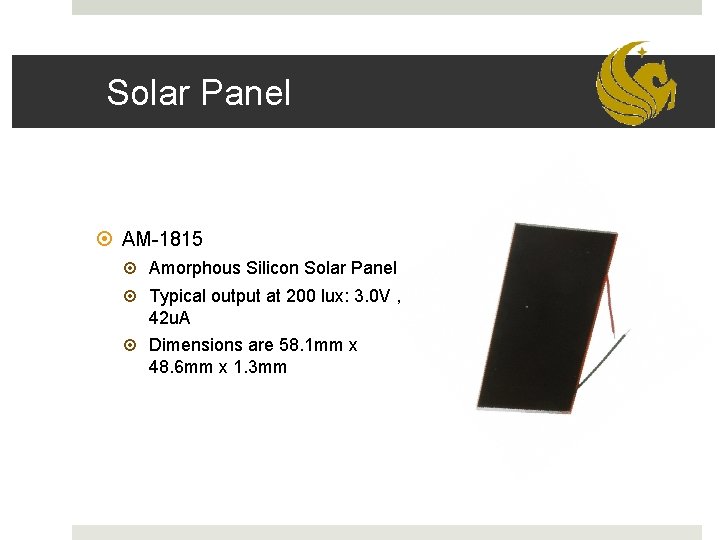 Solar Panel AM-1815 Amorphous Silicon Solar Panel Typical output at 200 lux: 3. 0