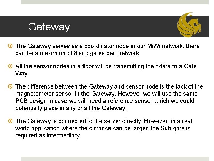 Gateway The Gateway serves as a coordinator node in our Mi. Wi network, there