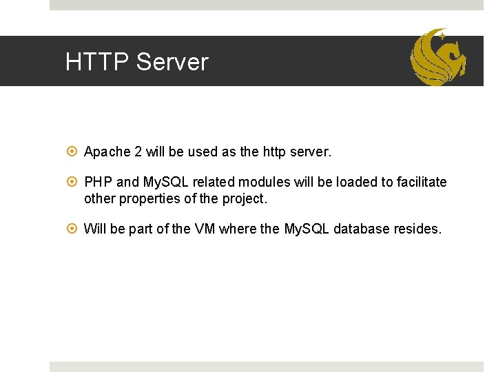 HTTP Server Apache 2 will be used as the http server. PHP and My.