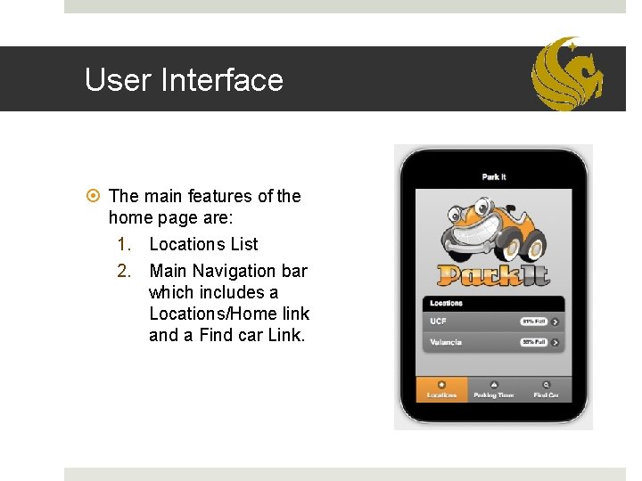 User Interface The main features of the home page are: 1. Locations List 2.