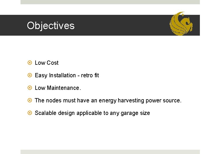 Objectives Low Cost Easy Installation - retro fit Low Maintenance. The nodes must have