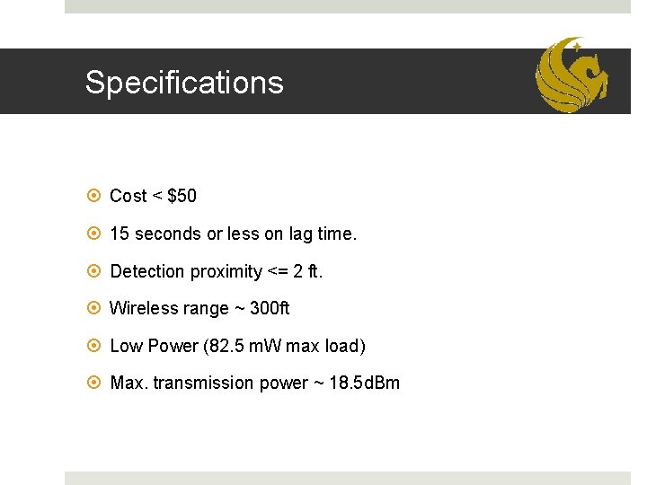 Specifications Cost < $50 15 seconds or less on lag time. Detection proximity <=