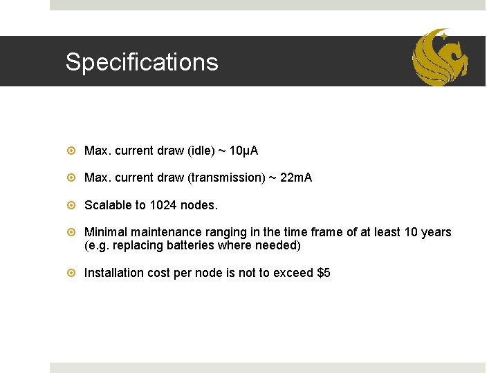 Specifications Max. current draw (idle) ~ 10µA Max. current draw (transmission) ~ 22 m.