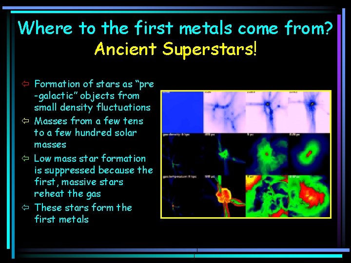 Where to the first metals come from? Ancient Superstars! ï Formation of stars as