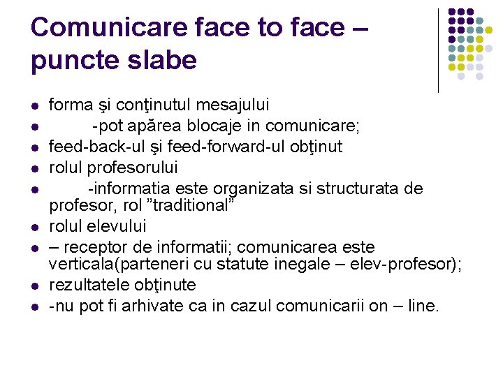 Comunicare face to face – puncte slabe l l l l l forma şi