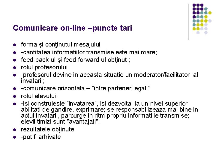 Comunicare on-line –puncte tari l l l l l forma şi conţinutul mesajului -cantitatea