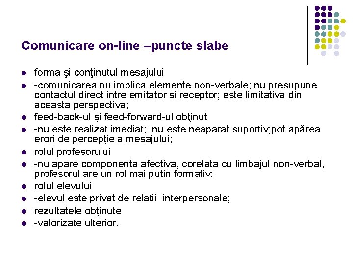 Comunicare on-line –puncte slabe l l l l l forma şi conţinutul mesajului -comunicarea