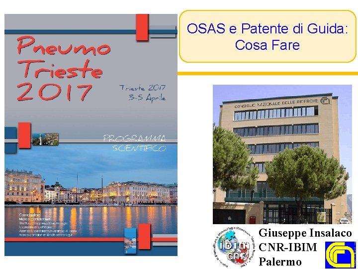 OSAS e Patente di Guida: Cosa Fare Giuseppe Insalaco CNR-IBIM Palermo 