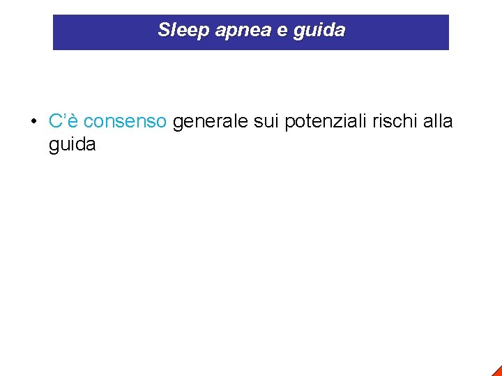 Sleep apnea e guida • C’è consenso generale sui potenziali rischi alla guida 