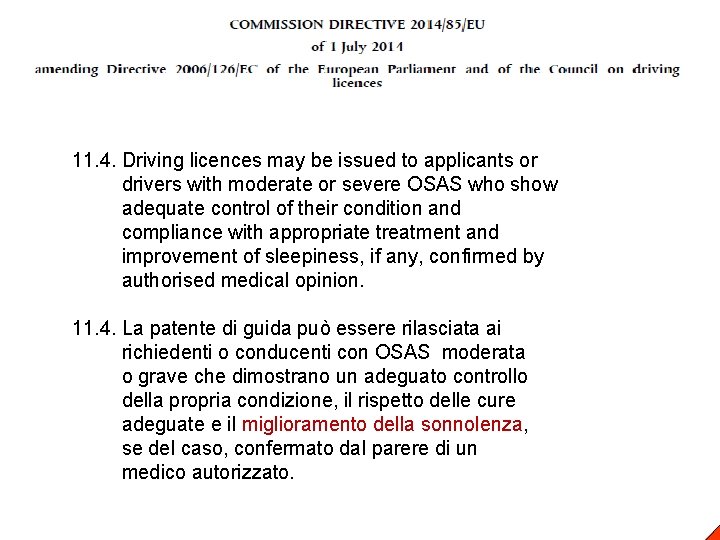 11. 4. Driving licences may be issued to applicants or drivers with moderate or 11. 4. Driving licences may be issued to applicants or drivers with moderate or
