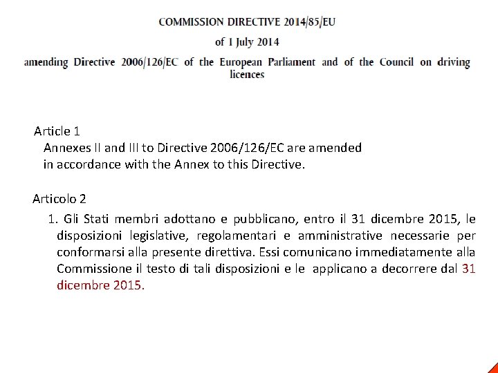 Direttiva 2014/85/UE del 1 luglio 2014 Article 1 Annexes II and III to Directive