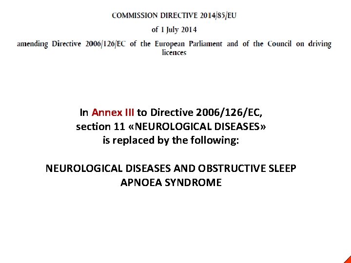 In Annex III to Directive 2006/126/EC, section 11 «NEUROLOGICAL DISEASES» is replaced by the