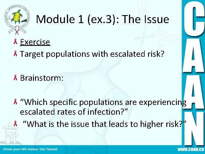Module 1 (ex. 3): The Issue Exercise Target populations with escalated risk? Brainstorm: “Which