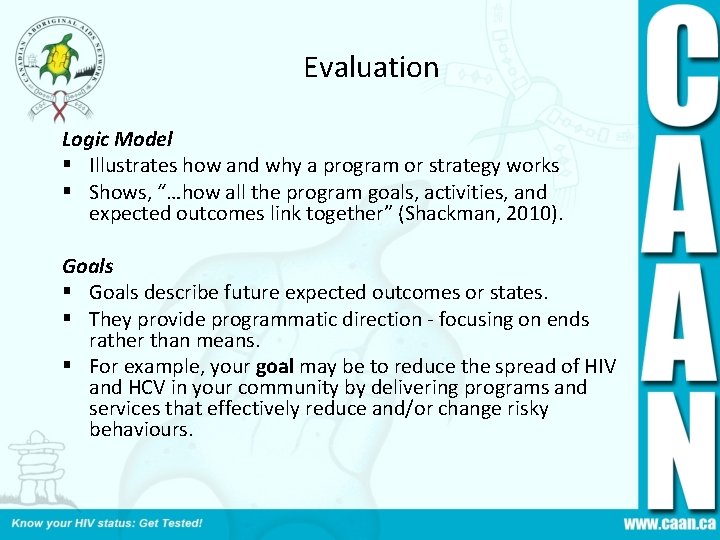 Evaluation Logic Model § Illustrates how and why a program or strategy works §