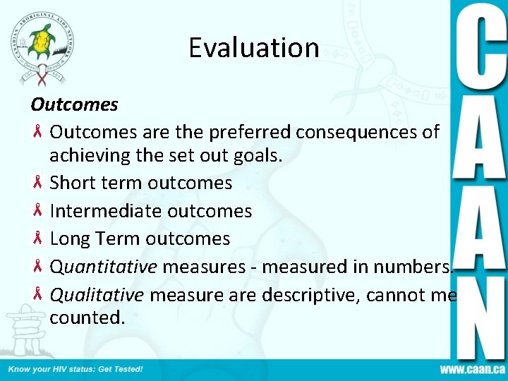 Evaluation Outcomes are the preferred consequences of achieving the set out goals. Short term