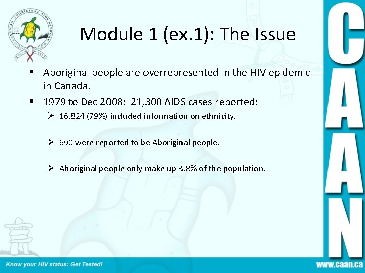 Module 1 (ex. 1): The Issue § Aboriginal people are overrepresented in the HIV