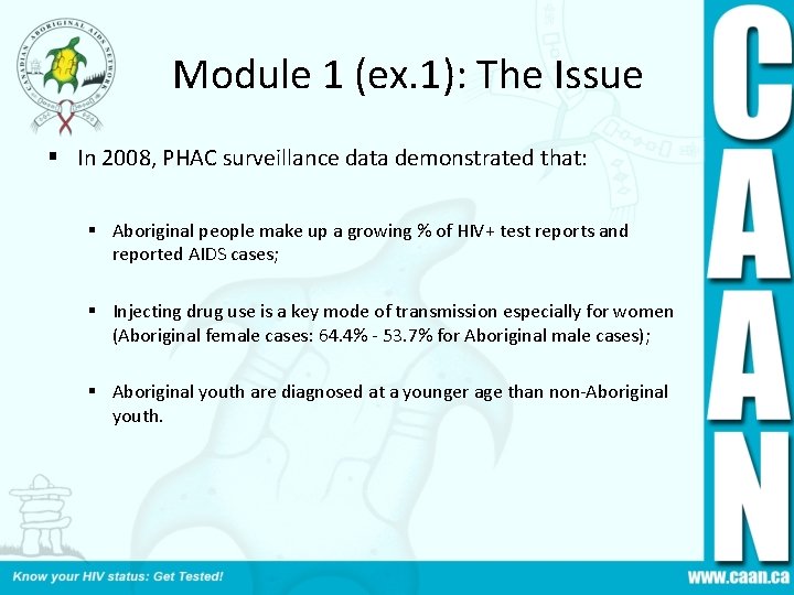 Module 1 (ex. 1): The Issue § In 2008, PHAC surveillance data demonstrated that: