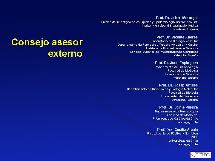 Prof. Dr. Jaime Marrugat Unidad de Investigación en Lípidos y Epidemiología Cardiovascular Institut Municipal Prof. Dr. Jaime Marrugat Unidad de Investigación en Lípidos y Epidemiología Cardiovascular Institut Municipal
