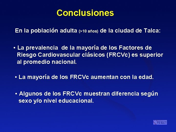 Conclusiones En la población adulta (>18 años) de la ciudad de Talca: • La Conclusiones En la población adulta (>18 años) de la ciudad de Talca: • La