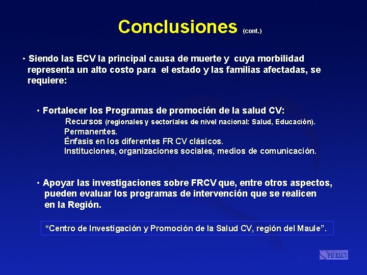 Conclusiones (cont. ) • Siendo las ECV la principal causa de muerte y cuya Conclusiones (cont. ) • Siendo las ECV la principal causa de muerte y cuya