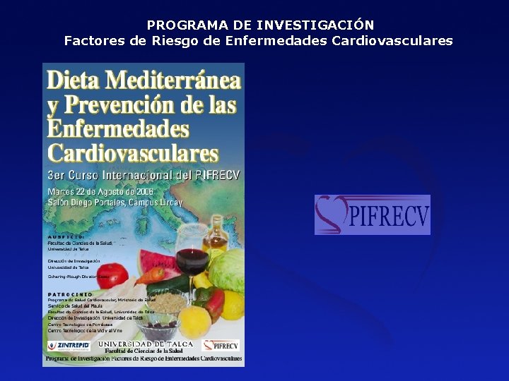 PROGRAMA DE INVESTIGACIÓN Factores de Riesgo de Enfermedades Cardiovasculares PROGRAMA DE INVESTIGACIÓN Factores de Riesgo de Enfermedades Cardiovasculares