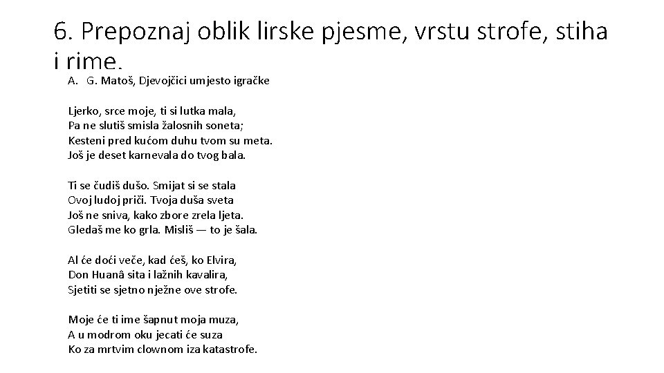 6. Prepoznaj oblik lirske pjesme, vrstu strofe, stiha i rime. A. G. Matoš, Djevojčici