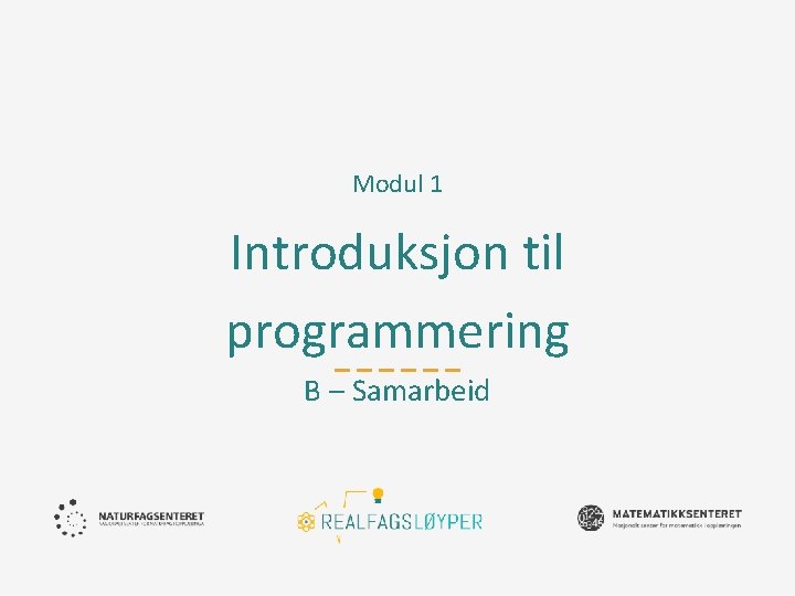 Modul 1 Introduksjon til programmering B – Samarbeid 