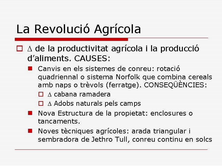 La Revolució Agrícola o de la productivitat agrícola i la producció d’aliments. CAUSES: n