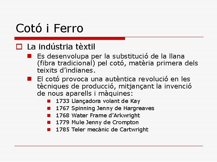 Cotó i Ferro o La indústria tèxtil n Es desenvolupa per la substitució de