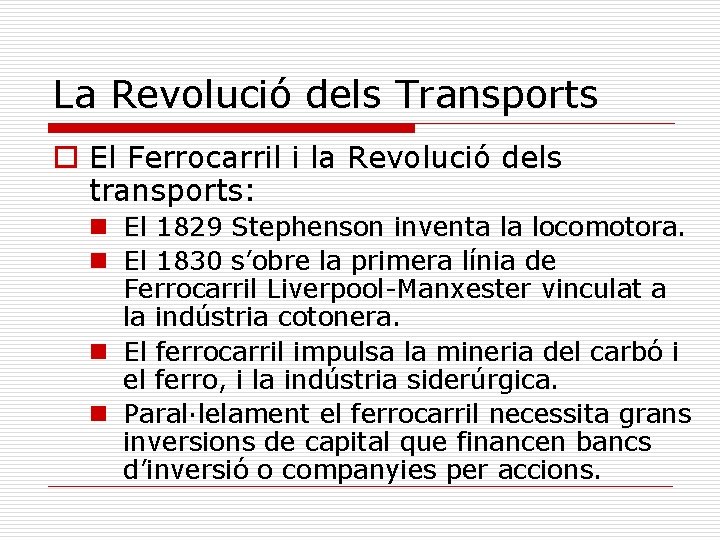 La Revolució dels Transports o El Ferrocarril i la Revolució dels transports: n El